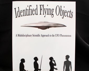 Identified Flying Objects: A Scientific Approach to UFOs (Signed Copy Available)