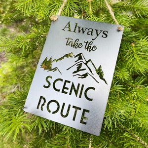 Always Take the Scenic Route 5" x 7" Metal Sign made from Raw Steel 4 x4 Off Road Adventure Explore Hike Camp Sustainable Gift Travel Camper