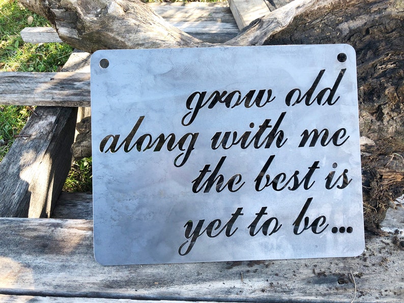 Grow old along with me the best is yet to be... Sign made from Raw Steel Anniversary Gift / Sustainable Gift / Rustic Farmhouse Decor image 6