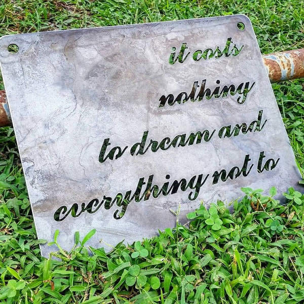 It costs nothing to dream and everything not toRustic Raw Steel Quote Sign and Sayings, Inspirational Sign, Metal Sign BE Creations