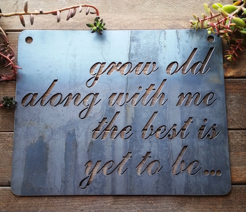 Grow old along with me the best is yet to be... Sign made from Raw Steel Anniversary Gift / Sustainable Gift / Rustic Farmhouse Decor image 7