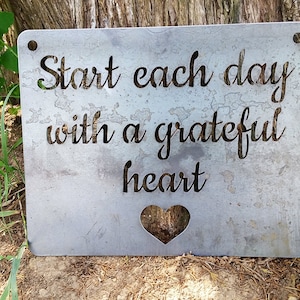 Start each day with a grateful heart Metal Sign Rustic Raw Recycled Steel Home Decor Wall Art By BE Creations