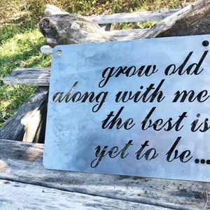Grow old along with me the best is yet to be... Sign made from Raw Steel Anniversary Gift / Sustainable Gift / Rustic Farmhouse Decor image 4