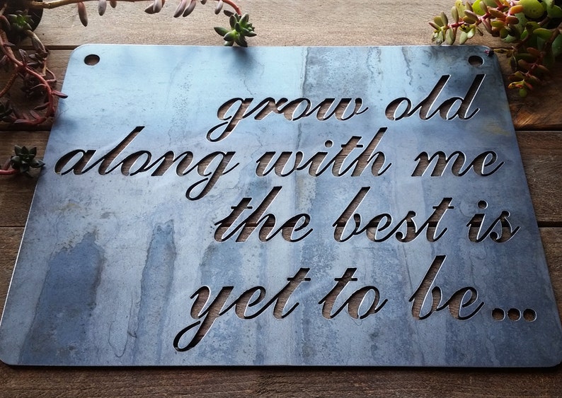 Grow old along with me the best is yet to be... Sign made from Raw Steel Anniversary Gift / Sustainable Gift / Rustic Farmhouse Decor image 8