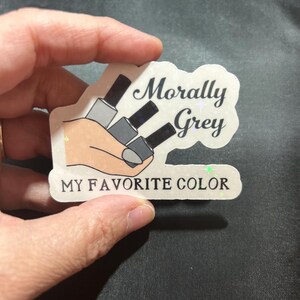 Dark Romance Inspired Sticker, Morally Grey, my Favorite Color