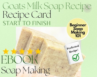 Goats Milk Soap Recipe Card- Soap Making From Start to Finish (The Easy Way!)