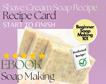 Natural Shaving Cream Soap (Shave Soap) Recipe Card - Soap Making From Start to Finish (Beginner Soap Making)