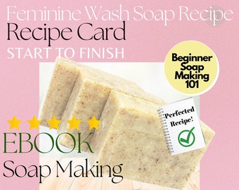 Feminine Wash Soap Recipe Card - Soap Making From Start to Finish (Beginner Soap Making)
