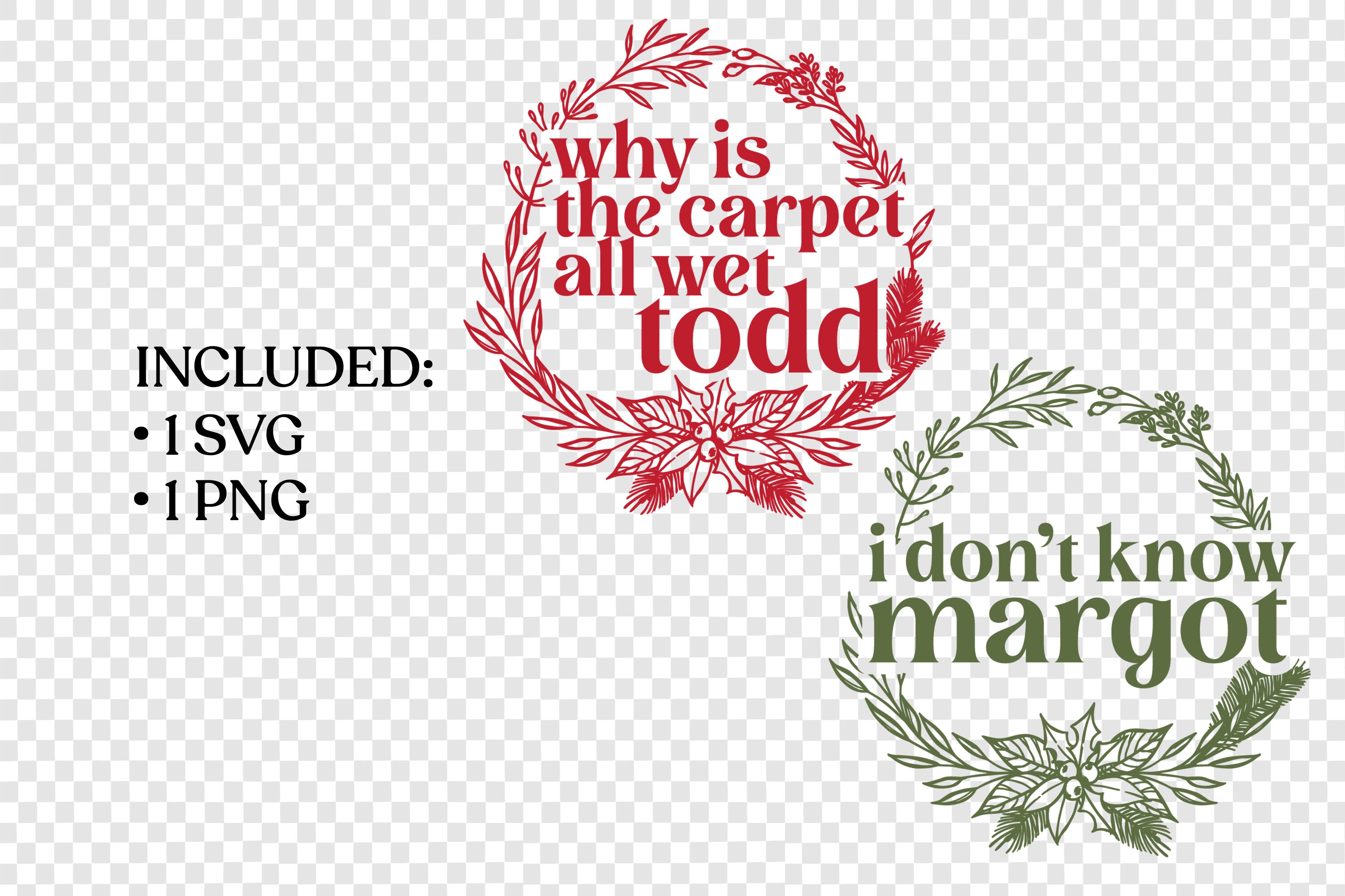 Why is the Carpet All Wet, Todd I Don't Know, Margot Christmas Vector, SVG, Christmas Vacation