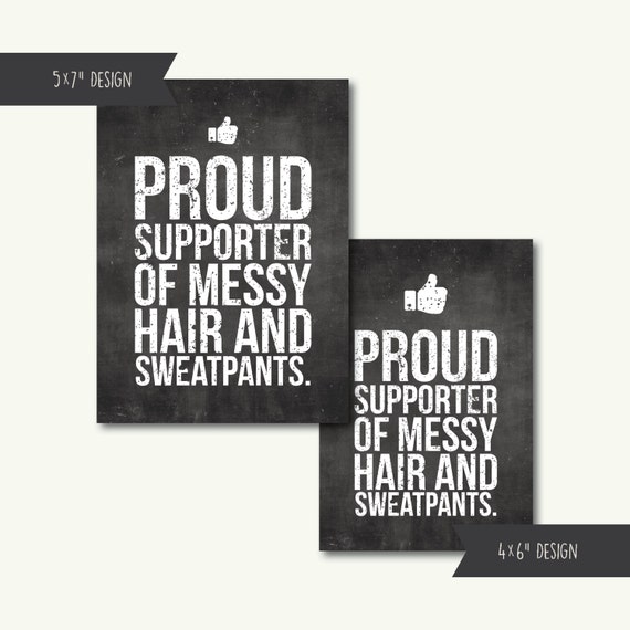 Messy Hair And Sweatpants Supporter Funny Words Quote Home Art Etsy