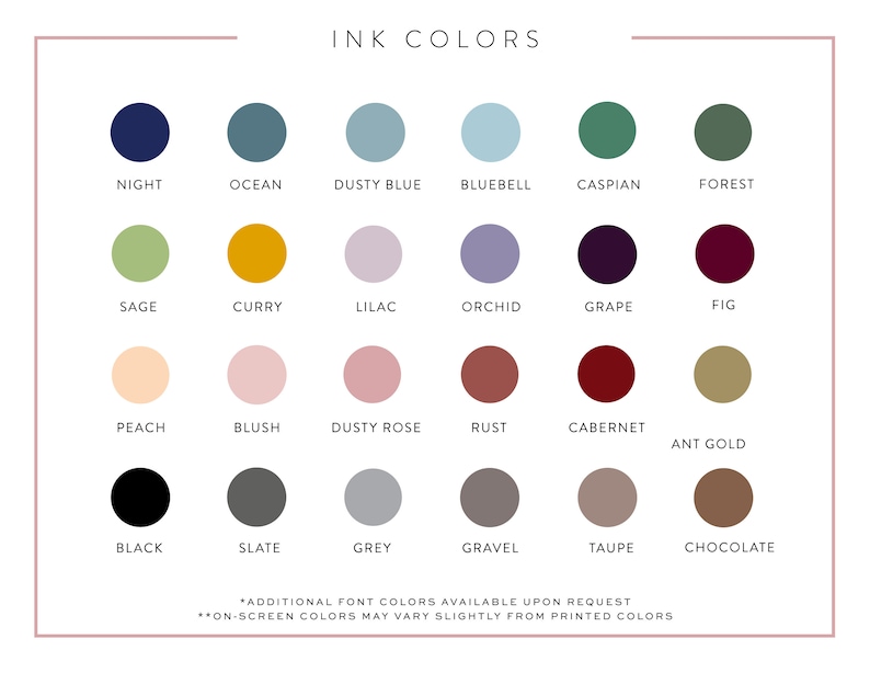 May include: A chart of ink colours with names for each colour. The colours include: Night, Ocean, Dusty Blue, Bluebell, Caspian, Forest, Sage, Curry, Lilac, Orchid, Grape, Fig, Peach, Blush, Dusty Rose, Rust, Cabernet, Ant Gold, Black, Slate, Grey, Gravel, Taupe, and Chocolate.