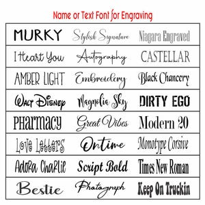 May include: A grid showcasing various font styles for engraving. The fonts include "MURKY", "Stylish Signature", "Niagara Engraved", "I Heart You", "Autography", "CASTELLAR", "AMBER LIGHT", "Embroidery", "Black Chancery", "WALT Disney", "Magnolia Sky", "DIRTY EGO", "Pharmacy", "Great Vibes", "Modern 20", "Love Letters", "Ontime", "Monotype Corsive", "Adora Charlie", "Script Bold", "Times New Roman", "Bestie", "Photograph", and "Keep On Truckin".