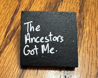 The Ancestors Got Me Wood Pin