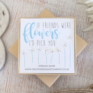 Sterling Silver Quote Earrings - 'If Friends Were Flowers, I'd Pick You'
