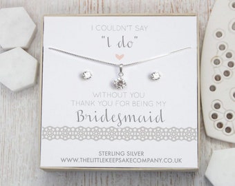 Sterling Silver & CZ Gift Set - ‘I Couldn’t Say “I Do” Without You. Thank You For Being My Bridesmaid’