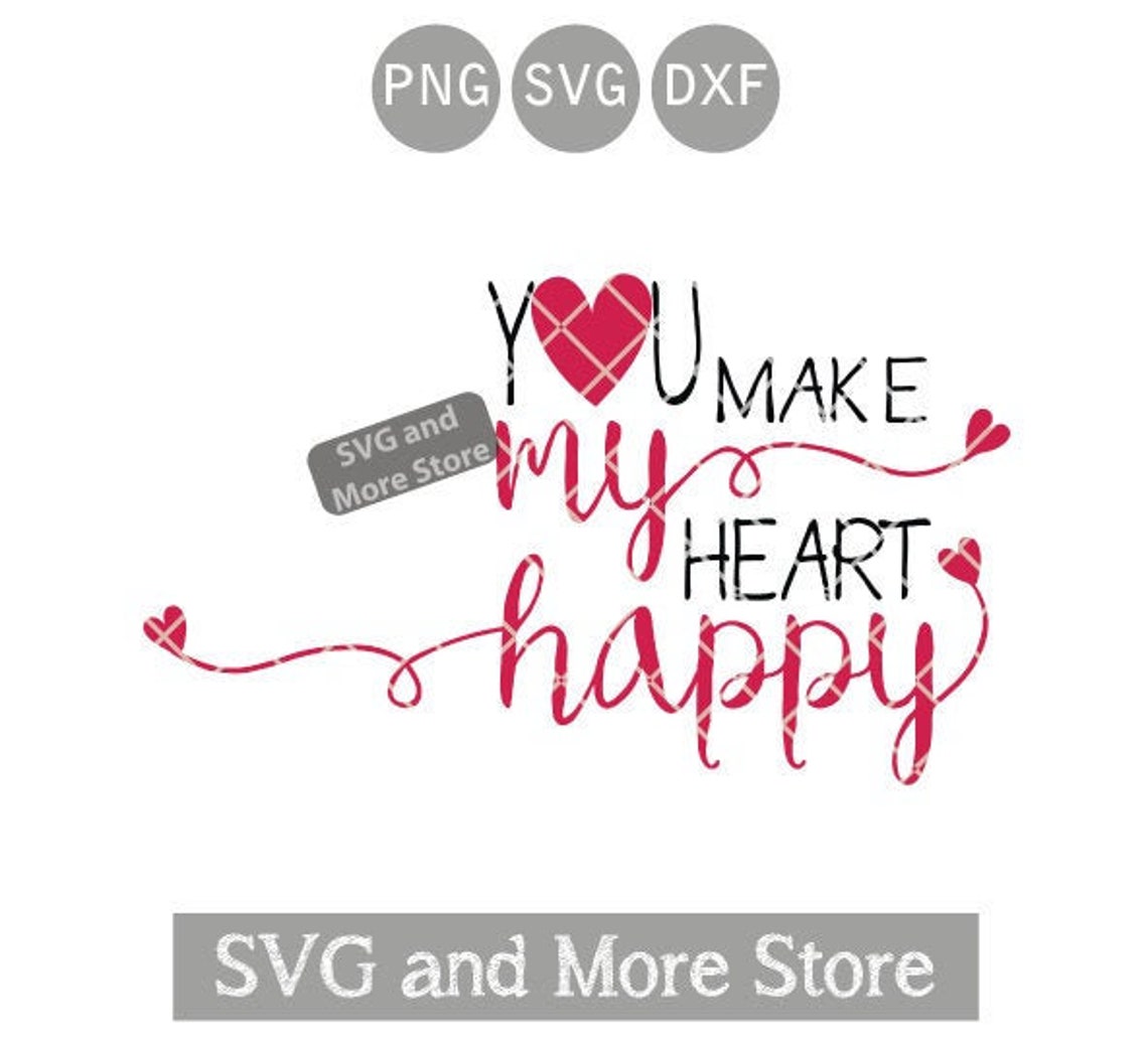 You Make My Heart Happy Valentine Silhouette Cameo Cricut Etsy