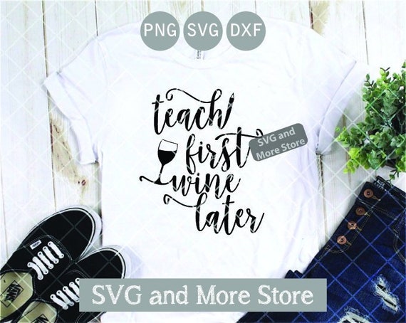 Download Teach First Svg Wine Later Svg Funny Shirt For The Teacher Etsy