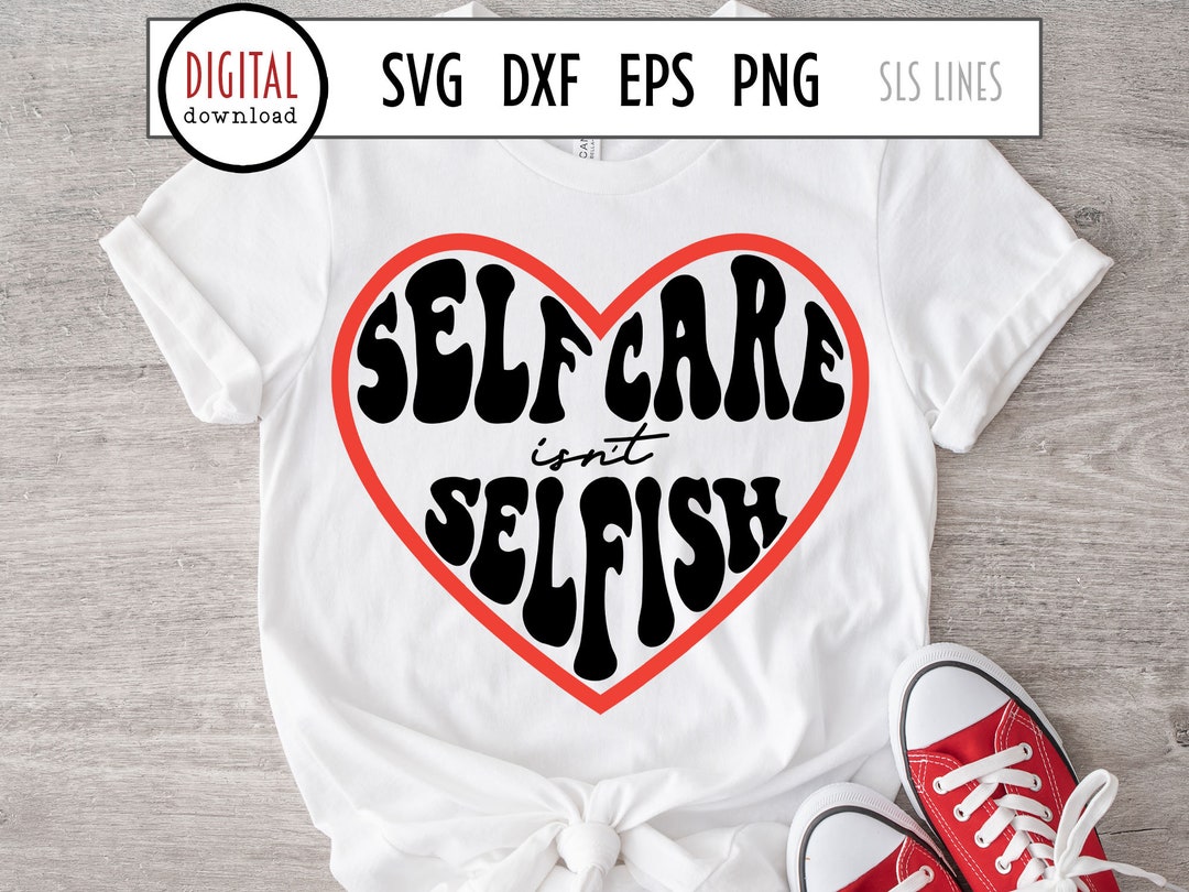 Self Care Isn't Selfish SVG, Self Love Cut File, Retro Heart SVG ...