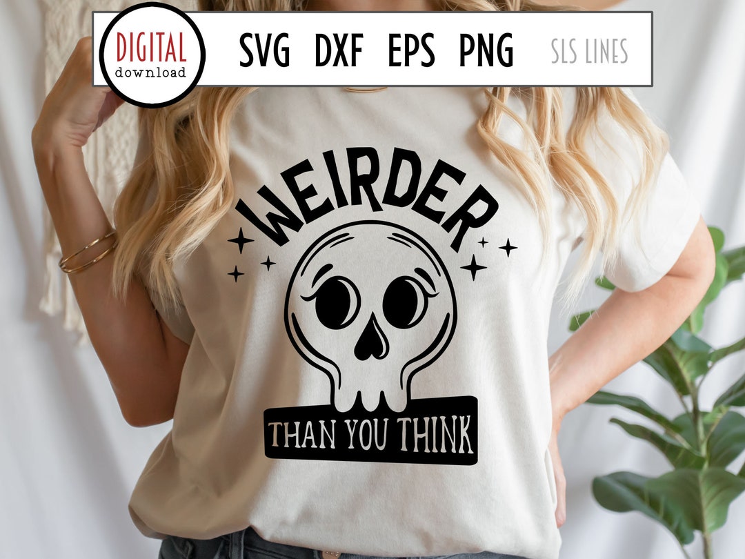 Weirder Than You Think, Goth SVG, Weird Cut File, Retro Skull, Cute(02)