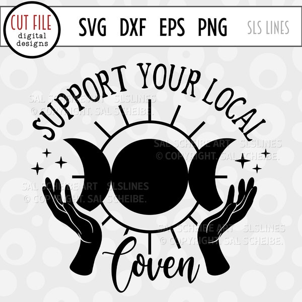 Support Your Local Coven SVG, Wicca SVG, Witch png, Witchy, Pagan SVG, Mystical Sublimation, Moon Phases Cut File