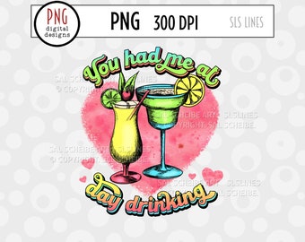 You Had me at Day Drinking PNG Sublimation -  Fancy Margarita