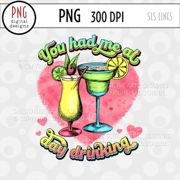 You Had me at Day Drinking PNG Sublimation -  Fancy Margarita