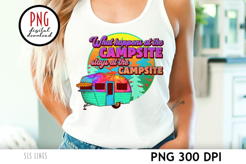 What Happens at the Campsite Stays at the Campsite  -  Camper RV Sublimation with Trees