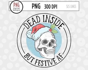 Creepy Christmas Sublimation, Santa Skull PNG, Dead Inside but Festive AF Design