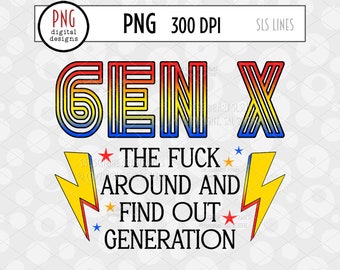 Gen X PNG, F*ck Around and Find Out, GenX Sublimation, Retro Lightning Bolts, Generations Png, Vintage Design, Getting Old