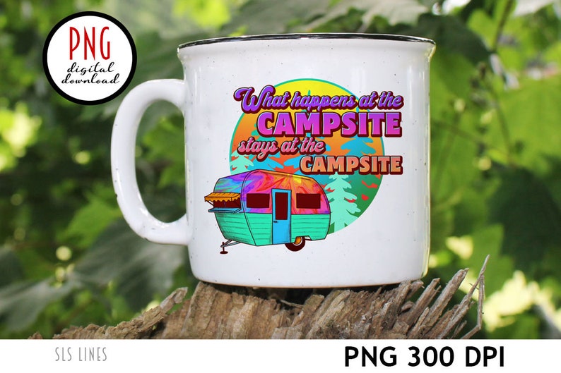 What Happens at the Campsite Stays at the Campsite  -  Camper RV Sublimation with Trees