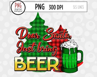 Christmas Sublimation PNG - Dear Santa Just Bring Beer - Buffalo Plaid PNG