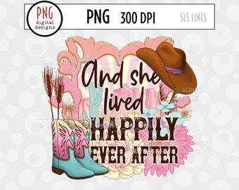 Western Sublimation, Cowgirl png, She lived happily ever after, country PNG Design, retro western png