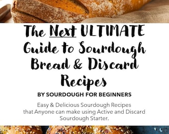 The Next Ultimate Guide to Sourdough Discard Recipes