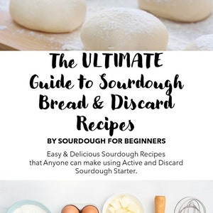 The Ultimate Guide to Sourdough Bread and Discard Recipes EBook image 1