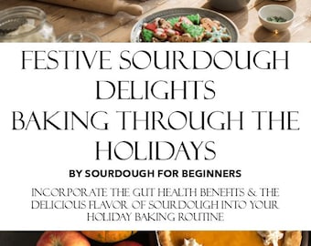 Festive Sourdough Delights eBook Holiday Baking Recipes; Pumpernickel Bread, Sugar Cookies, Gingerbread, Gravy, Stuffing, Challah and More!