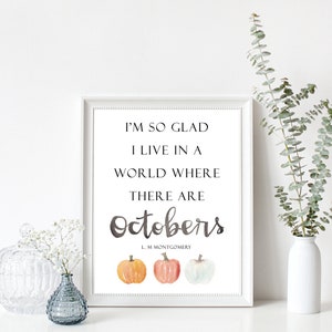 Autumn Print | I&#39;m so glad I live in a world where there are Octobers | Anne of Green Gables | L.M. Montgomery | Fall Art | Pumpkins