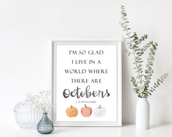 Autumn Print | I'm so glad I live in a world where there are Octobers | Anne of Green Gables | L.M. Montgomery | Fall Art | Pumpkins