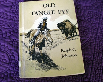 OLD TANGLE EYE (1966) By Ralph C. Johnston - Hard Cover Chapter Book With Reinforced Binding in Very Good Condition