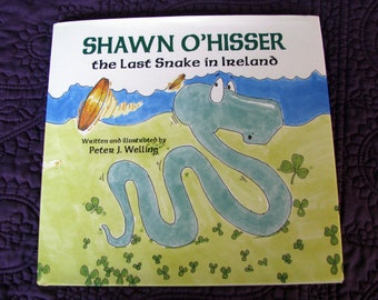 SHAWN O'HISSER The Last Snake In Ireland (2002) Signed By Author Peter J. Welling - Vintage Hard Cover With Dust Jacket - Like New!