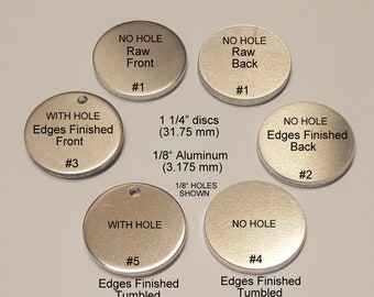 Aluminum 1/8" thick discs, 3/4" to 2" (5-400) RAW/FINISHED Blanks, Finishing options, Engraving and Hand Stamping Supplies