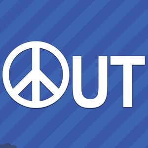 Peace Out Vinyl Decal Sticker