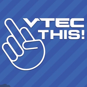 May include: White sticker with a hand giving the middle finger and the text "VTEC THIS!"