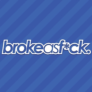 Broke As F*ck Fuck JDM Vinyl Decal Sticker