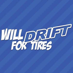Will Drift For Tires JDM Vinyl Decal Sticker