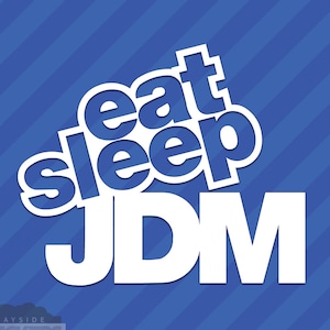Eat Sleep JDM Vinyl Decal Sticker Drift Racing Lowered Hellaflush Stanced Illest