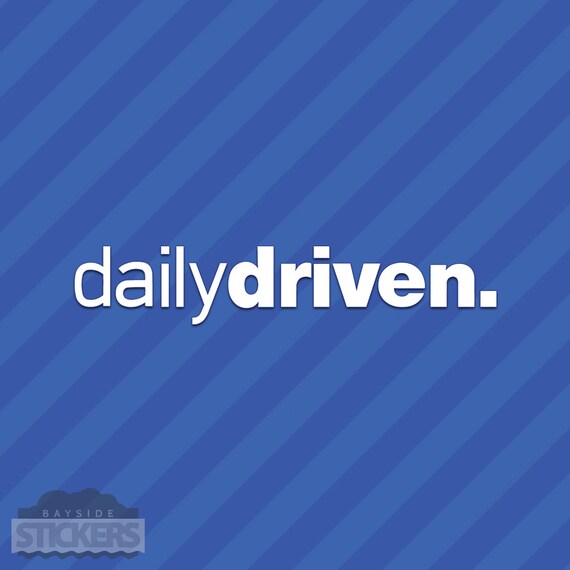 Daily Driven Die-cut Vinyl Decal Sticker JDM 8/" in.