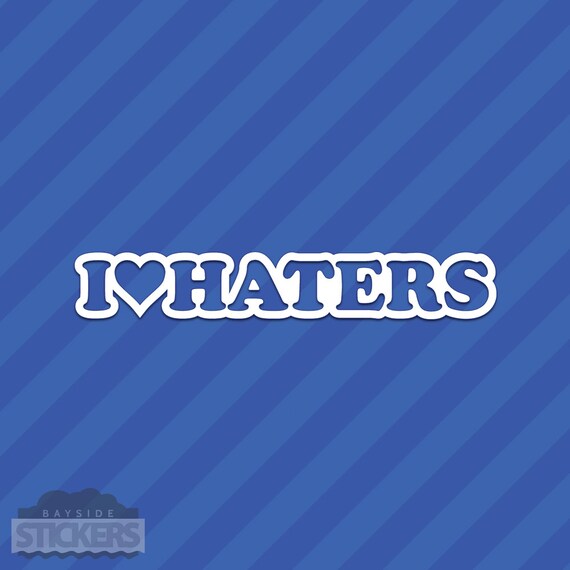 I Love Haters Heart Vinyl Decal Sticker Etsy
