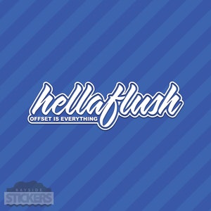 Hellaflush Offset Is Everything Vinyl Decal Sticker JDM Hella Flush Stanced