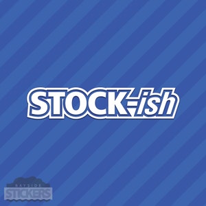 Stock-ish Stockish Vinyl Decal Sticker JDM Stanced Slammed Illest Stock