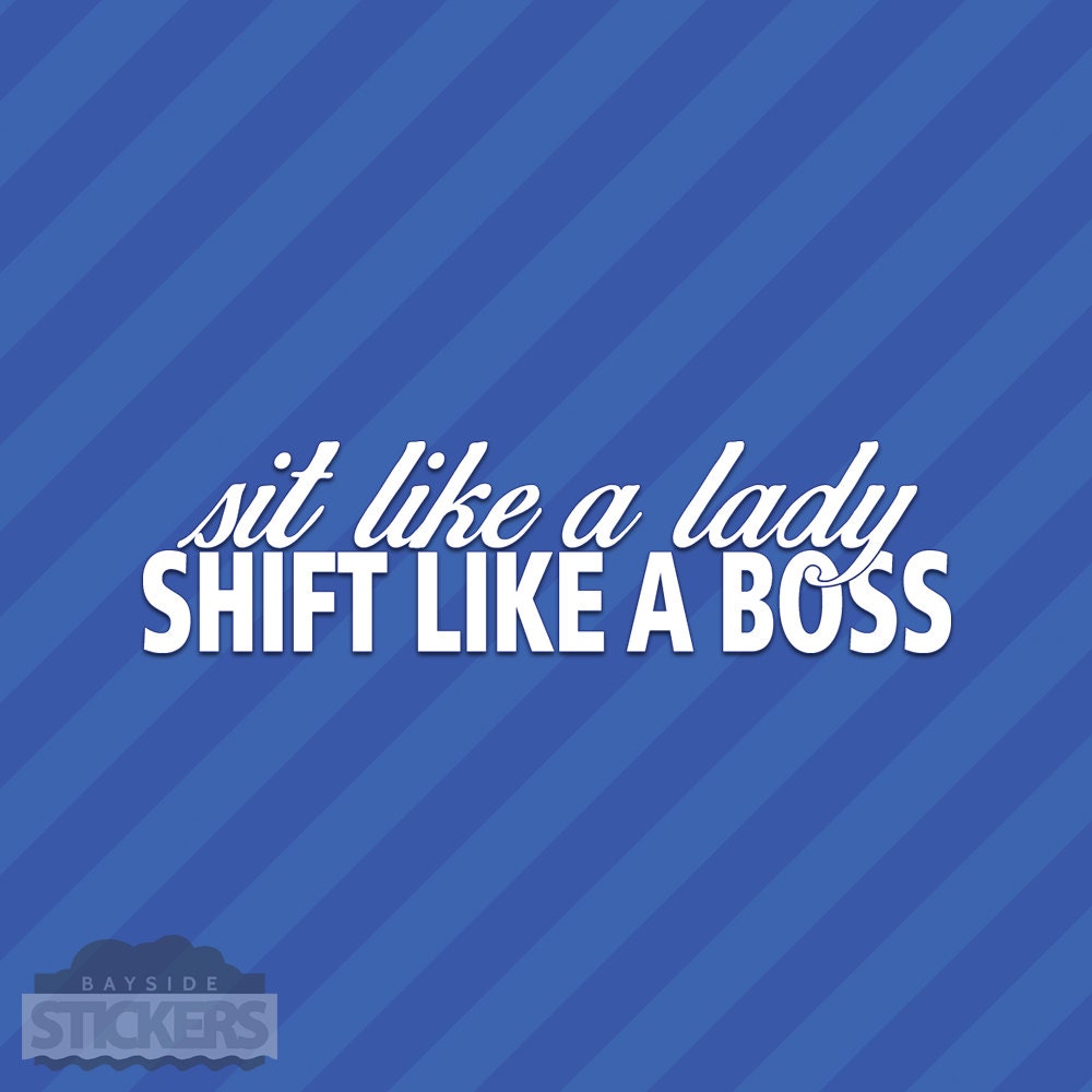 Sit Like A Lady Shift Like A Boss Vinyl Decal Sticker JDM Etsy